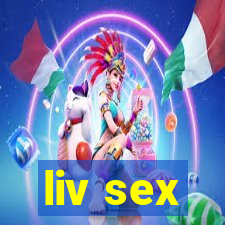 liv sex